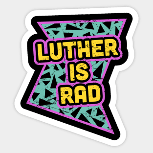 Rad 90s - Luther Is Rad Sticker